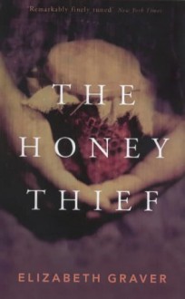 The Honey Thief - Elizabeth Graver