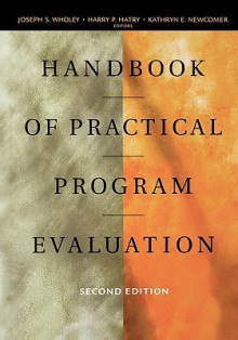 Handbook of Practical Program Evaluation - Wholey, Harry P. Hatry, Kathryn Newcomer