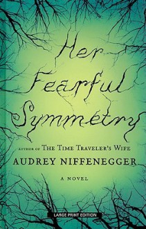 Her Fearful Symmetry - Audrey Niffenegger