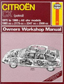 Citroen CX (Petrol)1975-88 Owner's Workshop Manual (Service & Repair Manuals) - John Harold Haynes, A.K. Legg