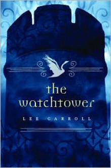 The Watchtower (Black Swan Rising #2) - Lee Carroll