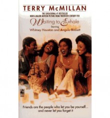 Waiting to Exhale - Terry McMillan