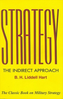 Strategy: The Indirect Approach - B.H. Liddell Hart