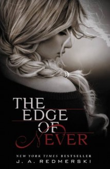 The Edge of Never - J.A. Redmerski