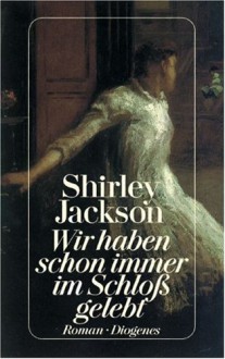 Wir haben schon immer im Schloß gelebt - Shirley Jackson