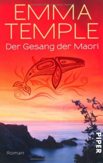 Der Gesang des Maori: Roman - Emma Temple