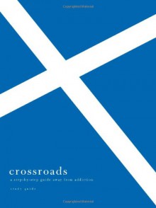 Crossroads (Study Guide): A Step-by-Step Guide Away from Addiction - Edward T. Welch