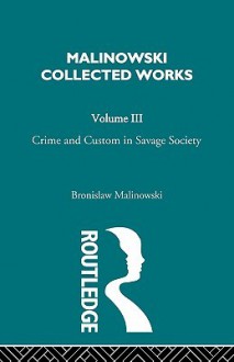 Crime and Custom in Savage Society - Bronisław Malinowski