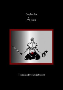 Ajax (Translations from Greek Drama) - Sophocles, Ian Crowe, Ian Johnston