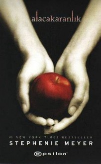 Alacakaranlık (Alacakaranlık, #1) - Stephenie Meyer