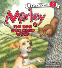 Marley: The Dog Who Cried Woof - John Grogan, Richard Cowdrey, Sean Schemmel