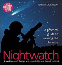 Nightwatch: A Practical Guide To Viewing The Universe - Terence Dickinson