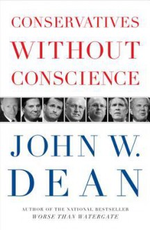 Conservatives Without Conscience - John W. Dean