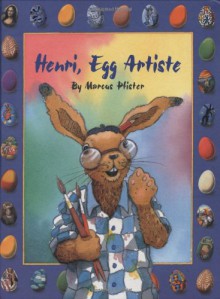 Henri, Egg Artiste - Marcus Pfister, J. Alison James