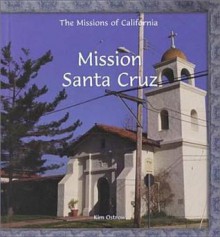 Mission Santa Cruz - Kim Ostrow