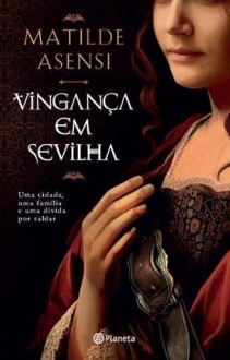 Vingança em Sevilha - Matilde Asensi