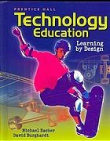 Technology Education Learning By Design - David Burghardt, Michael Hacker