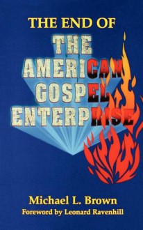 The End of the American Gospel Enterprise - Michael L. Brown