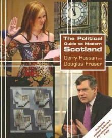 The Political Guide To Modern Scotland - Gerry Hassan, Douglas Fraser