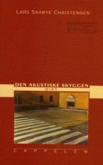 Den akustiske skyggen: dikt - Lars Saabye Christensen