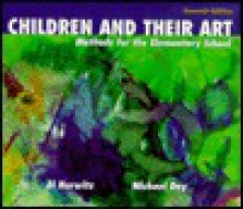 Children And Their Art: Methods For The Elementary School - Al Hurwitz, Michael Day