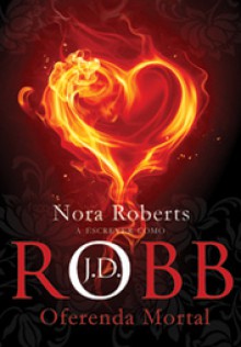 Oferenda Mortal (Série Mortal, #7) - J.D. Robb