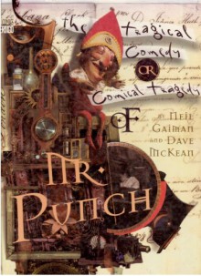 The Tragical Comedy or Comical Tragedy of Mr. Punch - Dave McKean, Neil Gaiman