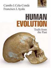 Human Evolution: Trails from the Past - Camilo J. Cela-Conde, Francisco José Ayala