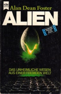 Alien - Das unheinliche Wesen aus einer fremden Welt (Taschenbuch) - Alan Dean Foster, Heinz Nagel