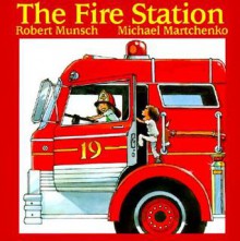 The Fire Station - Robert Munsch, Michael Martchenko