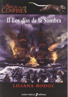 Los Días de la Sombra - Liliana Bodoc