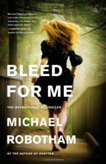 Bleed for Me (Joseph O'Loughlin) - Michael Robotham