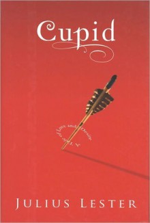 Cupid: A Tale of Love and Desire - Julius Lester