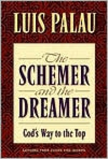 The Schemer and the Dreamer: God's Way to the Top - Luis Palau