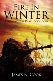 Fire In Winter (Surviving the Dead) - James Cook