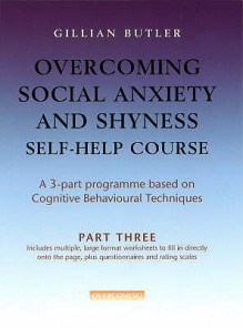 Overcoming Social Anxiety And Shyness Self Help Course: Pt. 3 - Gillian Butler