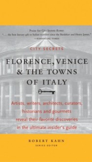 City Secrets Florence, Venice & the Towns of Italy - Robert Kahn