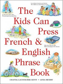 The Kids Can Press French & English Phrase Book - Chantal Lacourciere Kenny, Linda Hendry