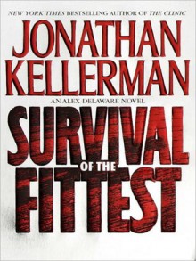 Survival of The Fittest: An Alex Delaware Novel (Audio) - Jonathan Kellerman, Alexander Adams