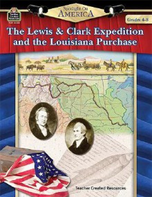 Spotlight on America: The Lewis & Clark Expedition and the Louisiana Purchase - Robert Smith