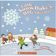 Little Snowflake's Big Adventure - Steve Metzger