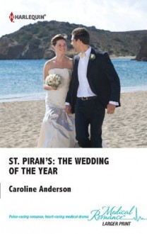 St. Piran's: The Wedding of The Year (St. Piran's Hospital) - Caroline Anderson