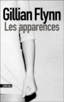 Les Apparences - Gillian Flynn, Héloïse Esquié