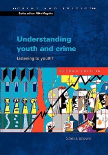 Understanding Youth and Crime: Listening to Youth - Sheila Brown