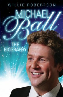 Michael Ball - The Biography - Willie Robertson