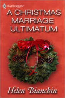 A Christmas Marriage Ultimatum - Helen Bianchin