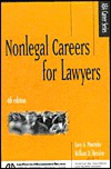 Nonlegal Careers for Lawyers - Gary A. Munneke, William D. Henslee