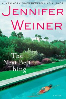 The Next Best Thing: A Novel - Jennifer Weiner