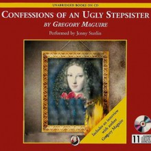 Confessions of an Ugly Stepsister - Gregory Maguire