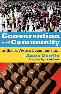 Conversation and Community: The Social Web for Documentation - Anne Gentle